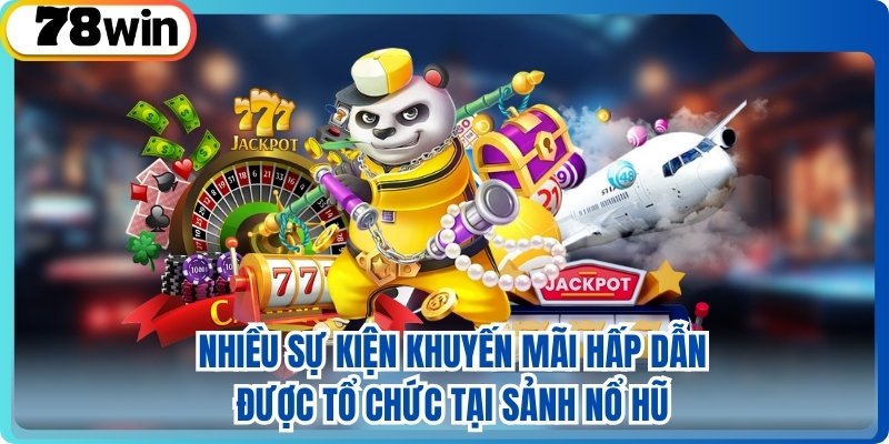 Nhiều sự kiện khuyến mãi hấp dẫn được tổ chức tại sảnh nổ hũ